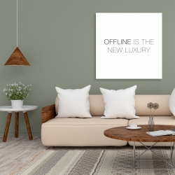 Canvas 36 x 36 - Offline is the new luxury