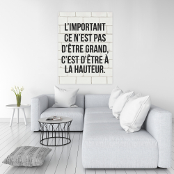 Canvas 36 x 48 - L'important ce n'est pas d'être grand...