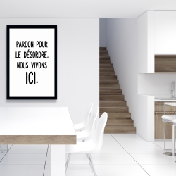 Framed 24 x 36 - Pardon pour le désordre, nous vivons ici.