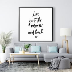 Framed 48 x 48 - Love you to the moon and back