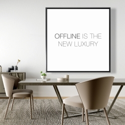 Framed 48 x 48 - Offline is the new luxury