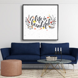 Framed 48 x 48 - Life is beautiful