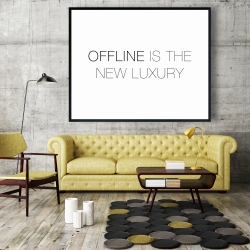 Framed 48 x 60 - Offline is the new luxury