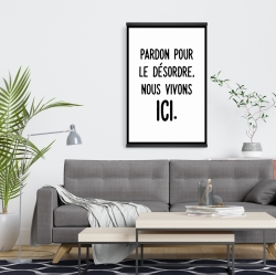 Magnetic 20 x 30 - Pardon pour le désordre, nous vivons ici.
