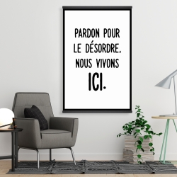 Magnetic 28 x 42 - Pardon pour le désordre, nous vivons ici.