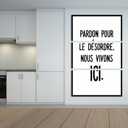 Canvas 40 x 60 - Pardon pour le désordre, nous vivons ici.