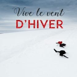 Vive le vent d'hiver