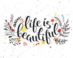Life is beautiful