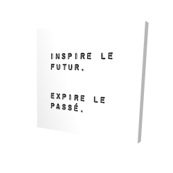Inspire le futur. expire le passé.