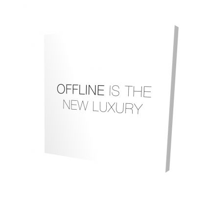 Offline is the new luxury
