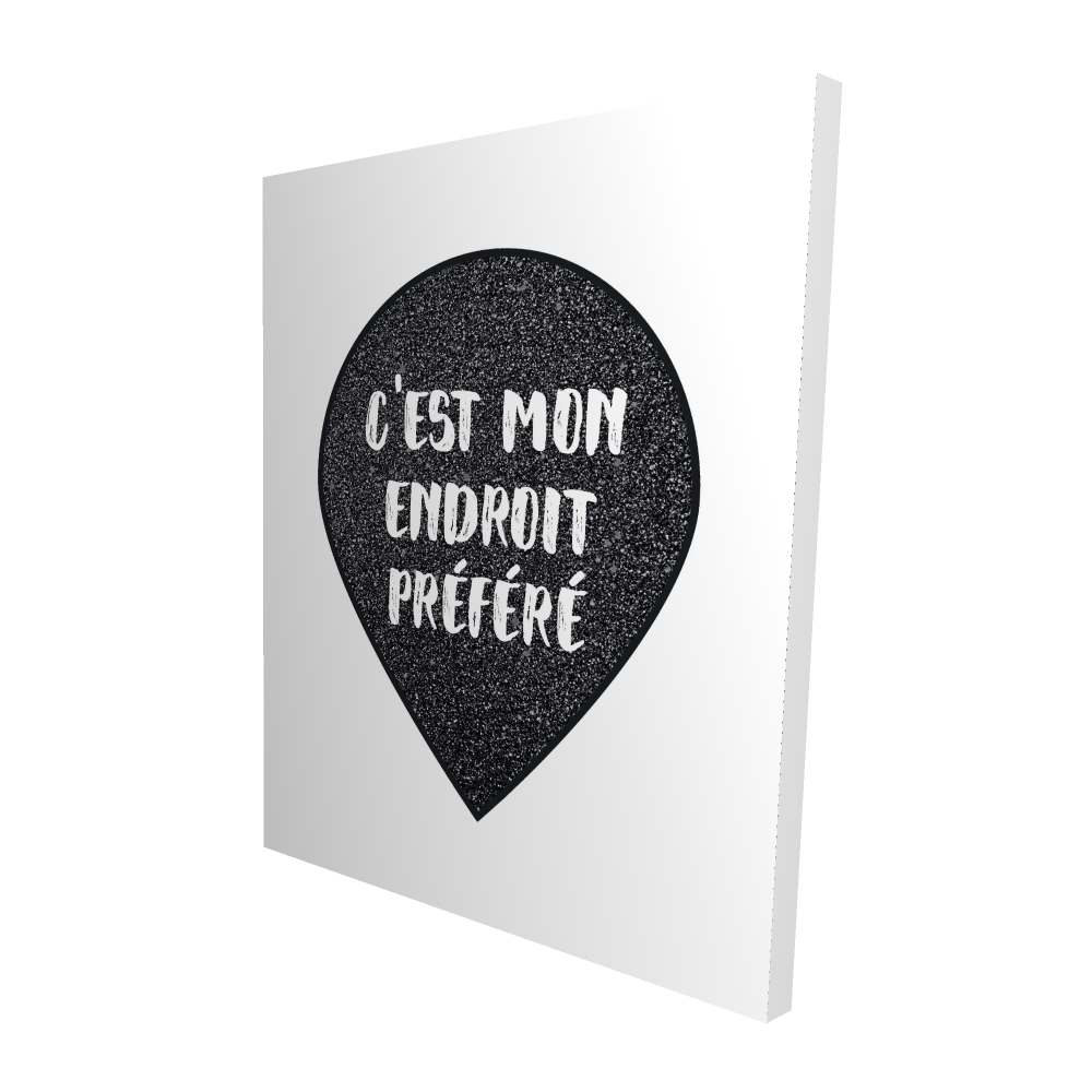 Toile 48 x 60 - 3D - C'est mon endroit préféré