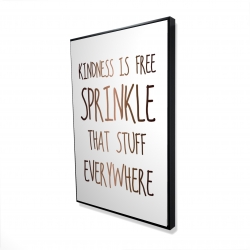 Framed 24 x 36 - 3D - Kindness is free sprinkle that stuff everywhere