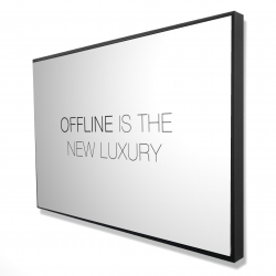 Offline is the new luxury