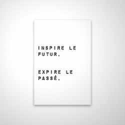 Inspire le futur. expire le passé.