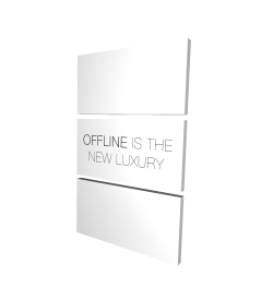 Offline is the new luxury