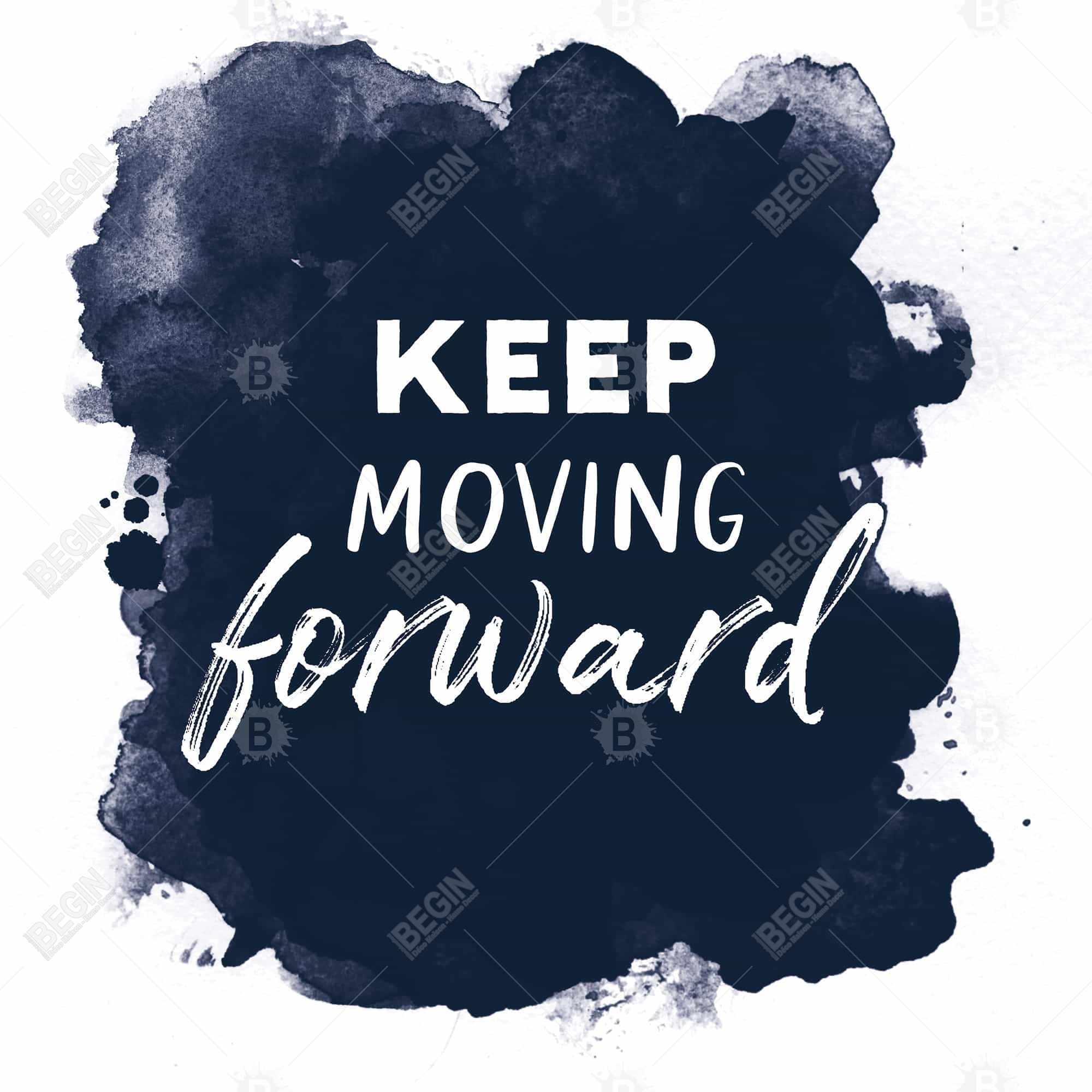 Keep moving forward