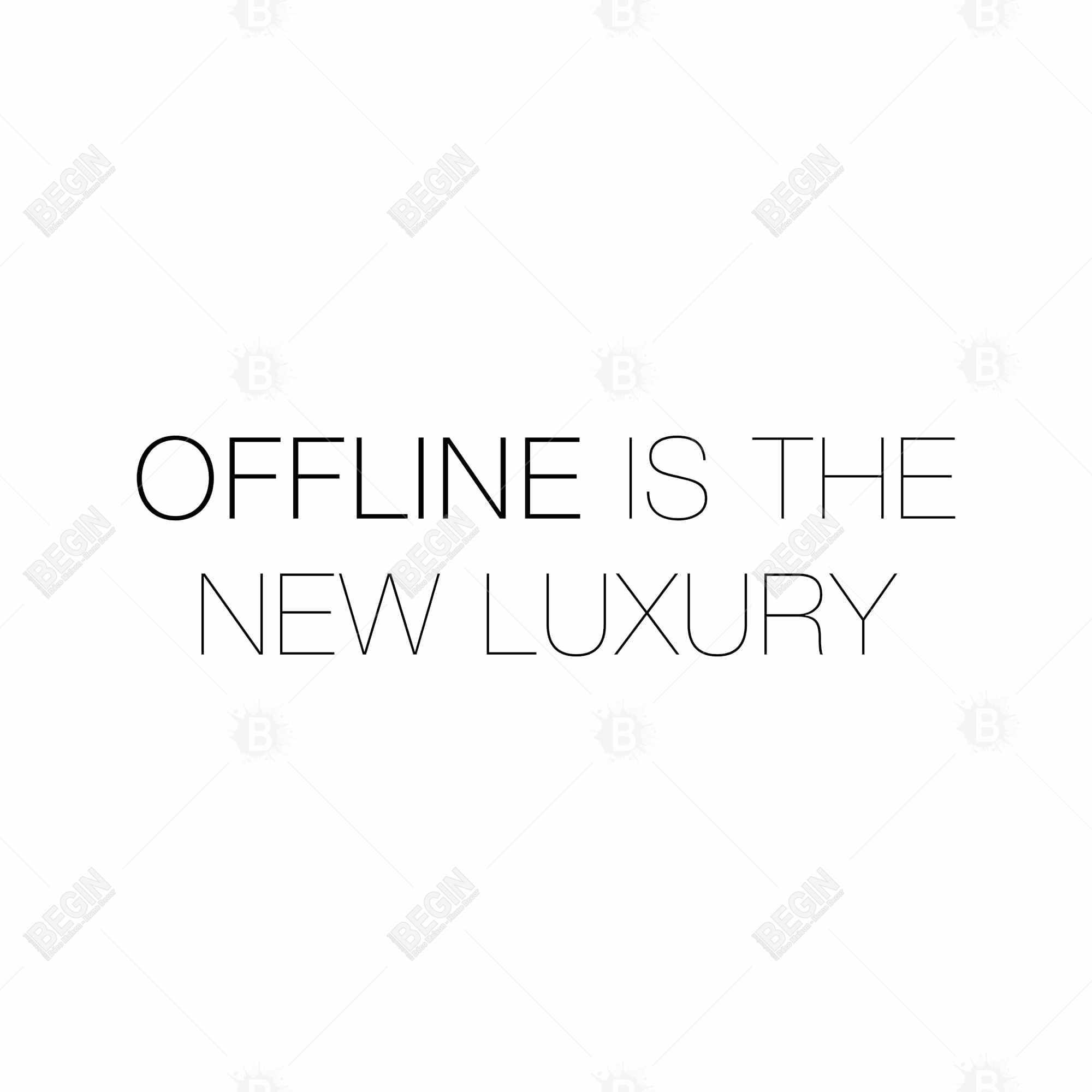 Offline is the new luxury